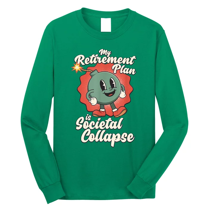 My Retirement Plan Is Societal Collapse Retro Toon Dread Long Sleeve Shirt