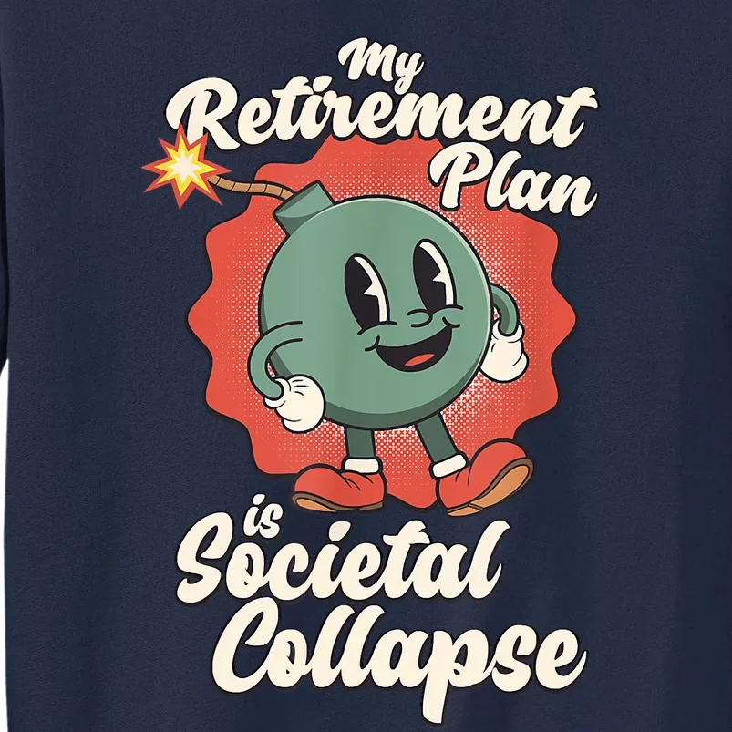 My Retirement Plan Is Societal Collapse Retro Toon Dread Tall Sweatshirt