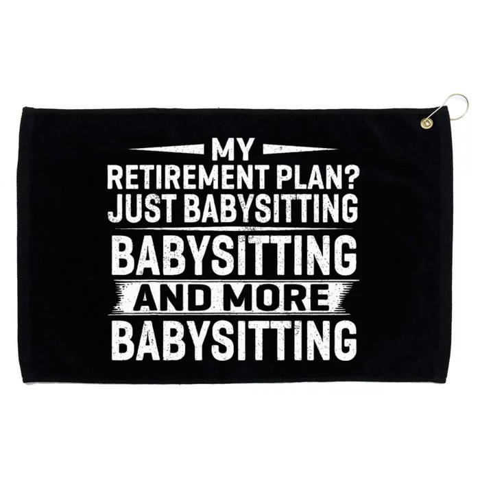 My Retirement Plan Just Babysitting And More Babysitting Grommeted Golf Towel