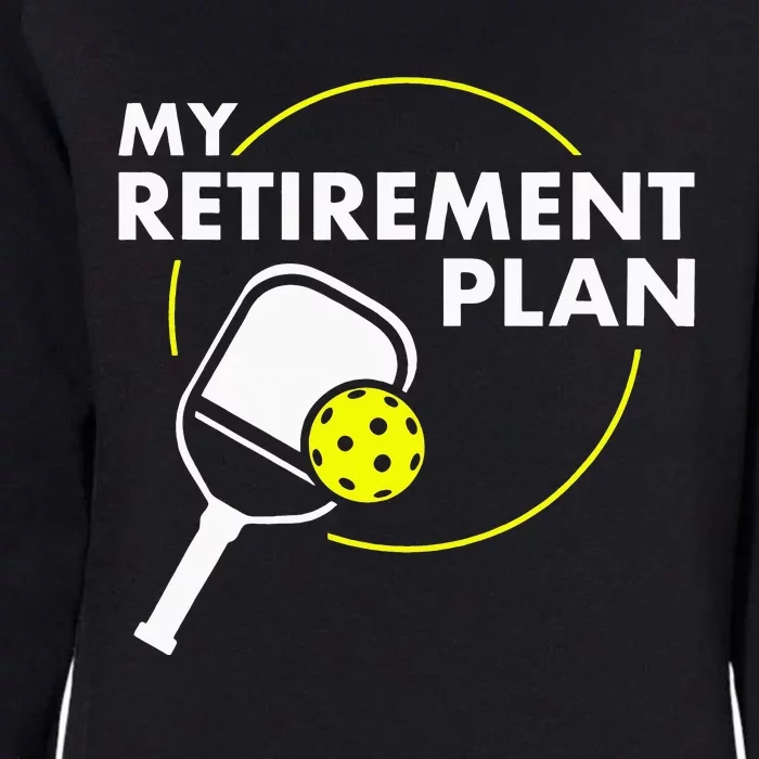 My Retirement Plan Funny Pickleball Slogan Womens California Wash Sweatshirt