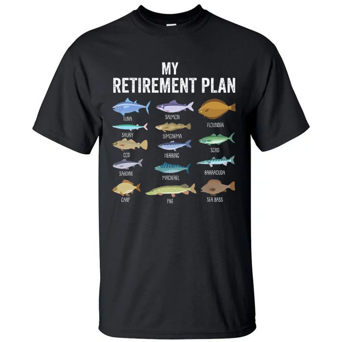 My Retiret Plan Fishing. Retiret Gift For Tall T-Shirt