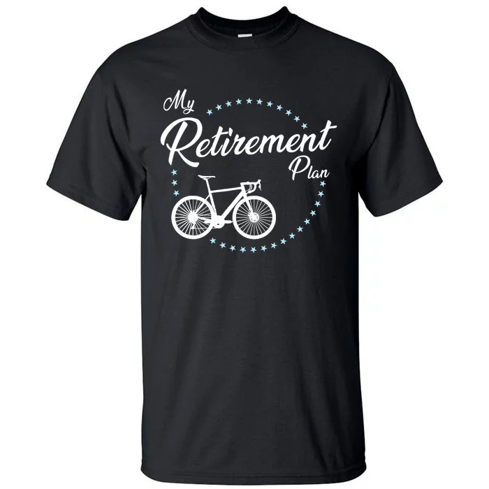 My Retirement Plan - Cycling Tall T-Shirt