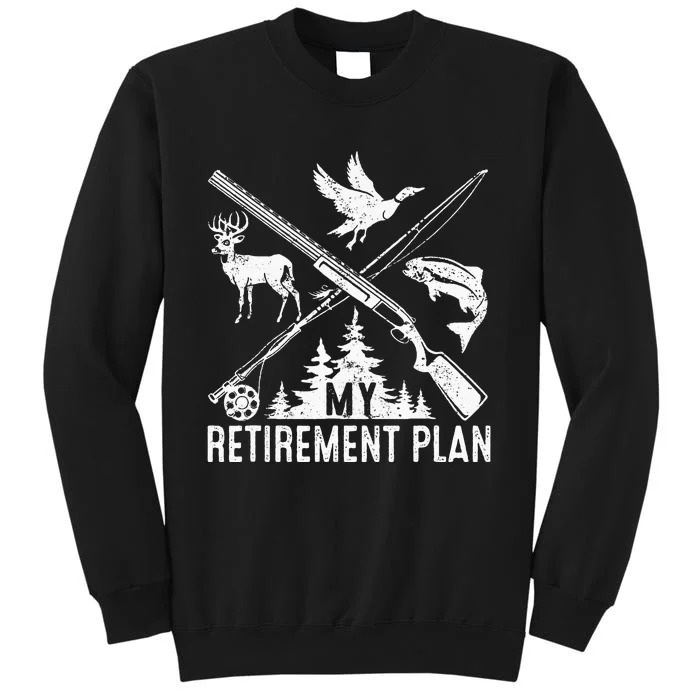 My Retirement Plan Hunting Fishing Hunter Grandfar Tall Sweatshirt