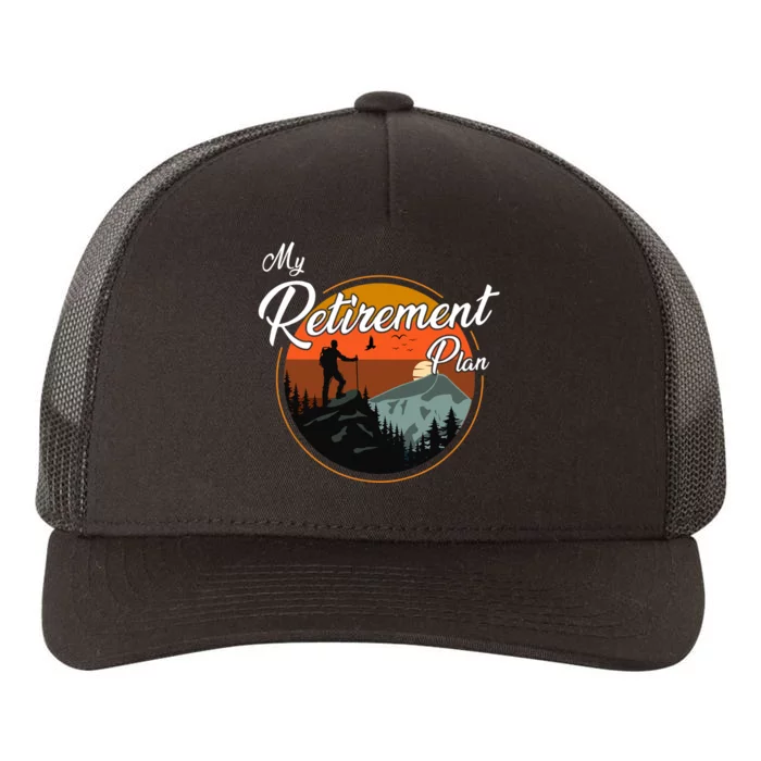 My Retirement Plan - Hiking Yupoong Adult 5-Panel Trucker Hat