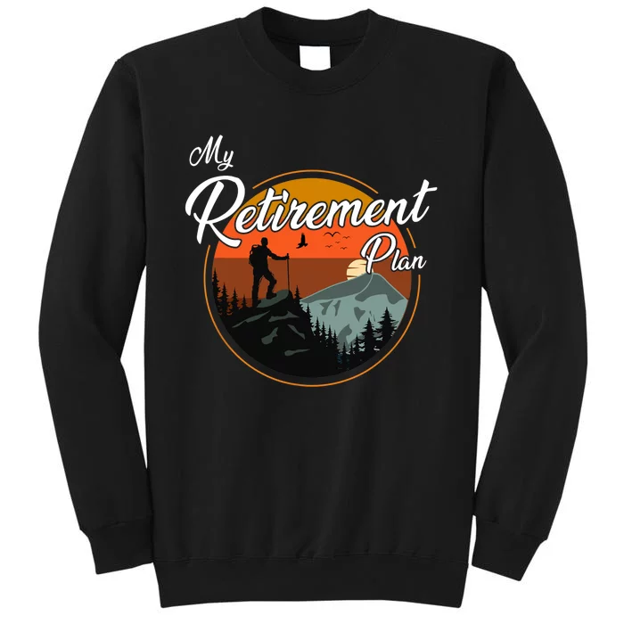 My Retirement Plan - Hiking Tall Sweatshirt