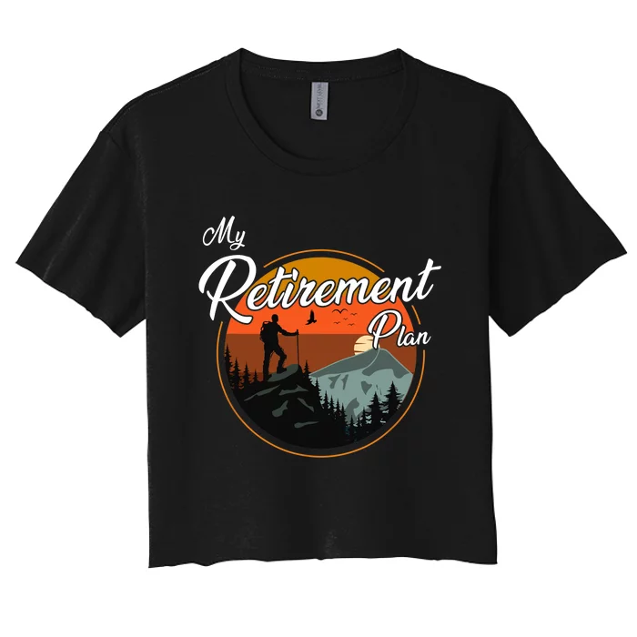 My Retirement Plan - Hiking Women's Crop Top Tee