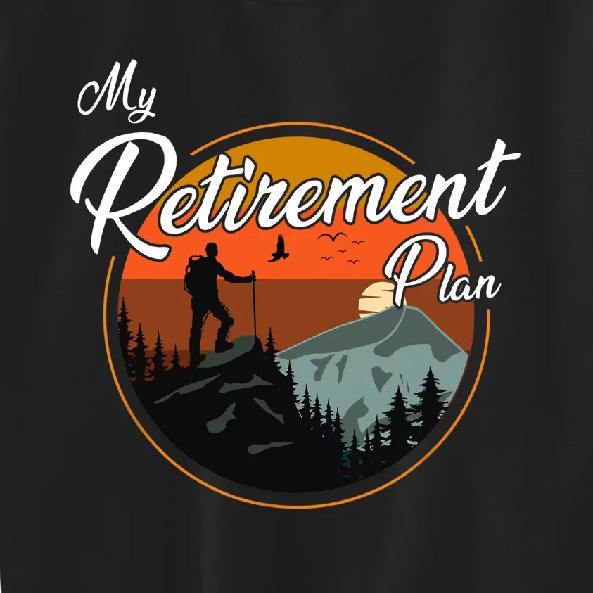 My Retirement Plan - Hiking Kids Sweatshirt