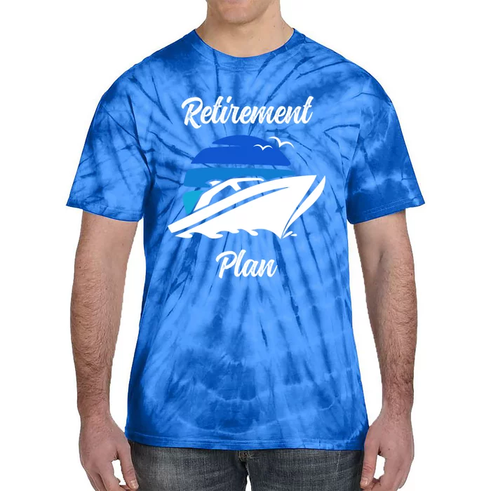 My Retiret Plan Novelty Boating Gift Tie-Dye T-Shirt