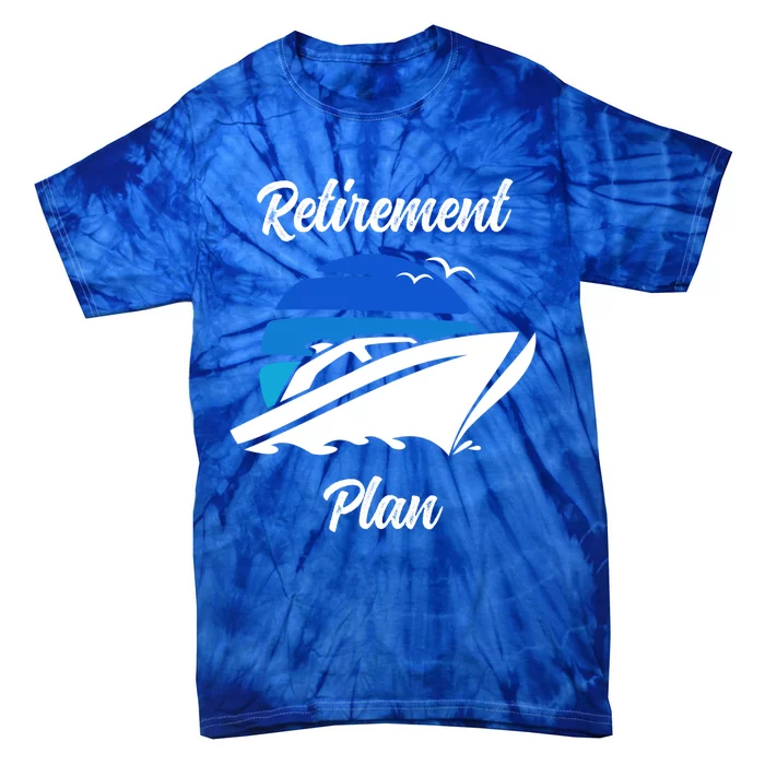 My Retiret Plan Novelty Boating Gift Tie-Dye T-Shirt