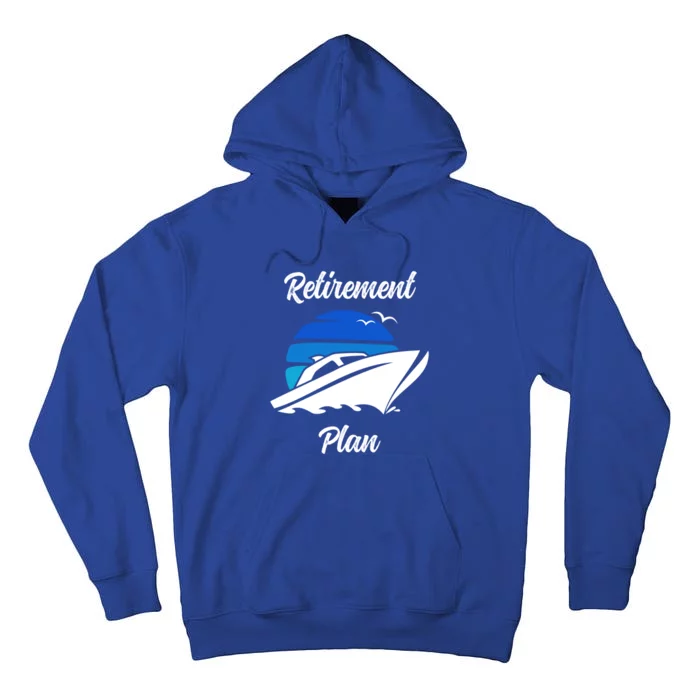 My Retiret Plan Novelty Boating Gift Tall Hoodie