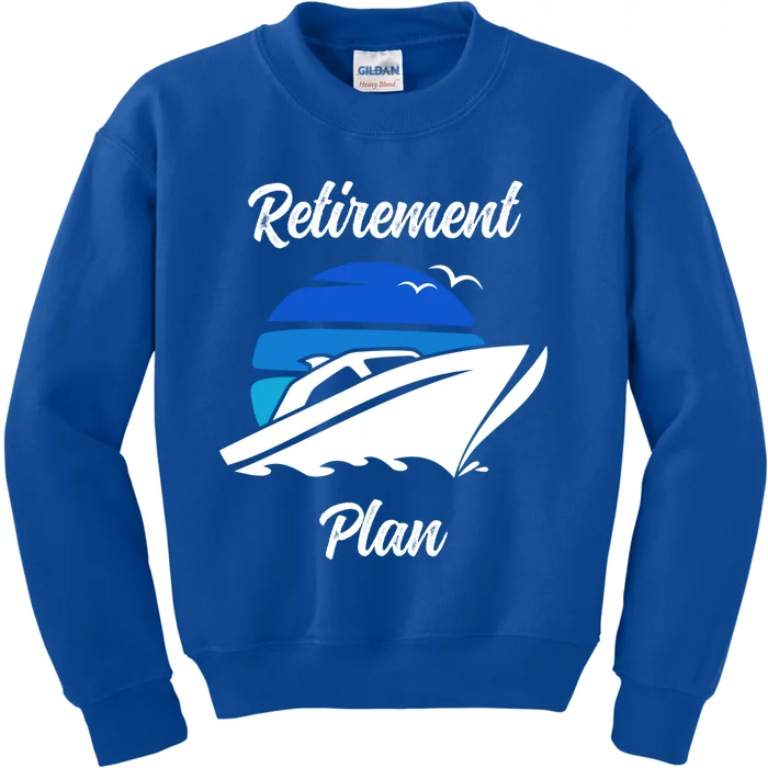 My Retiret Plan Novelty Boating Gift Kids Sweatshirt