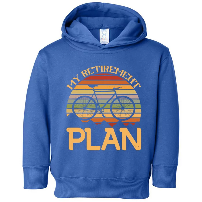 My Retiret Plan Funny Cycling Retired Bicycle Gift Toddler Hoodie