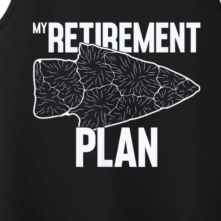 My Retirement Plan Arrowhead Hunting Flintknapping Performance Tank