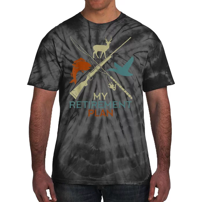 My Retirement Plan Hunting Fishing Hunter Grandfather Tie-Dye T-Shirt