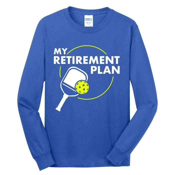 My Retiret Plan Funny Pickleball Slogan Gift Cool Gift Tall Long Sleeve T-Shirt