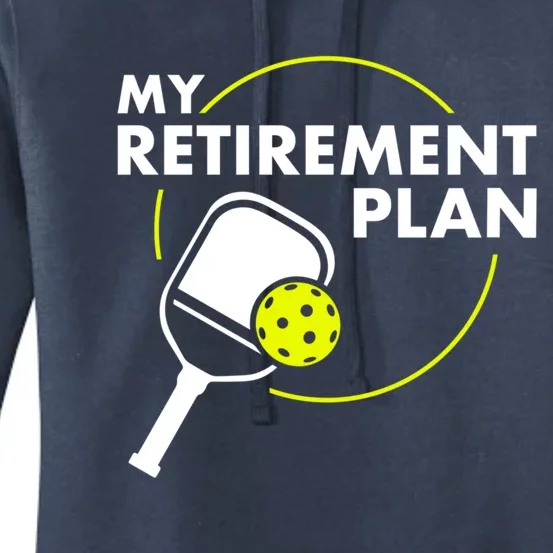 My Retiret Plan Funny Pickleball Slogan Gift Cool Gift Women's Pullover Hoodie