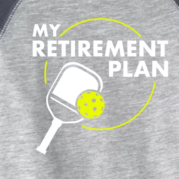 My Retiret Plan Funny Pickleball Slogan Gift Cool Gift Toddler Fine Jersey T-Shirt