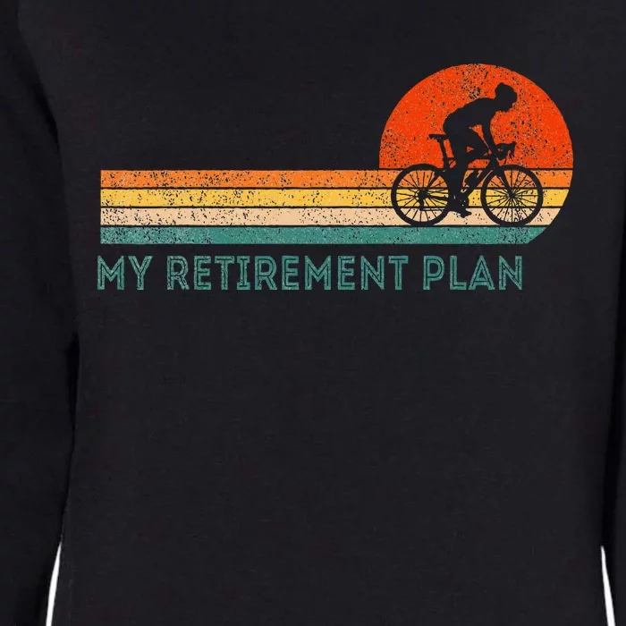 My Retirement Plan Bicycle Cycling Cyclist Retro Womens California Wash Sweatshirt