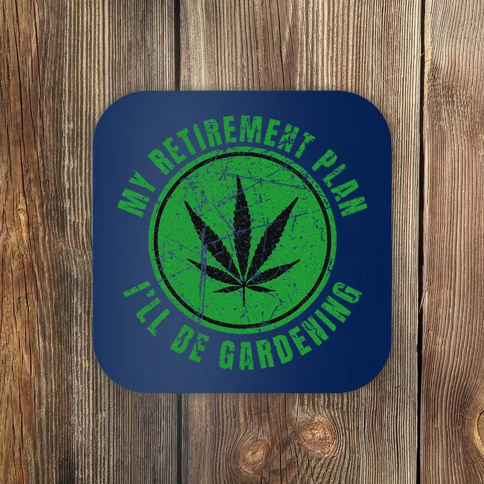 My Retirement Plan Cannabis Weed Marijuana Gardening 2024 Coaster