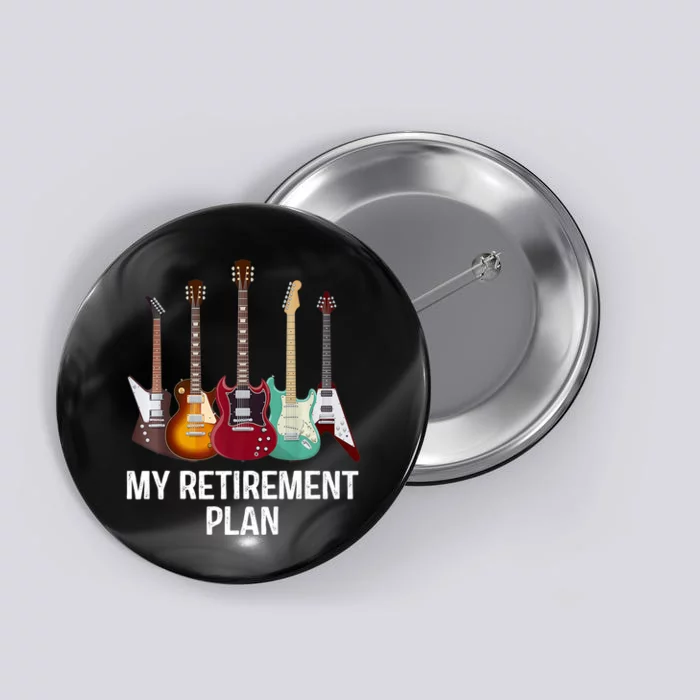 My Retirement Plan Guitar Gift Music Players Guitarist Button