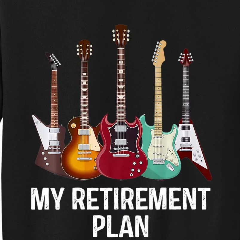 My Retirement Plan Guitar Gift Music Players Guitarist Tall Sweatshirt