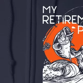 My Retirement Plan Retired Retiree Pension Fishing Fisher Full Zip Hoodie