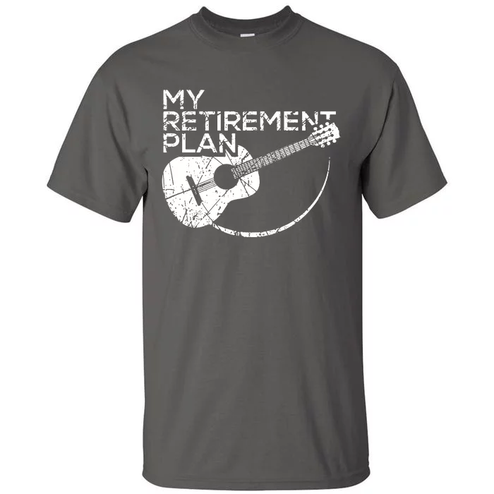 My Retirement Plan Guitar Tall T-Shirt