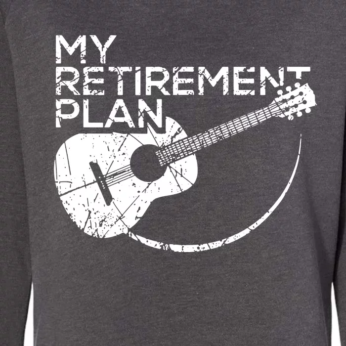 My Retirement Plan Guitar Womens California Wash Sweatshirt