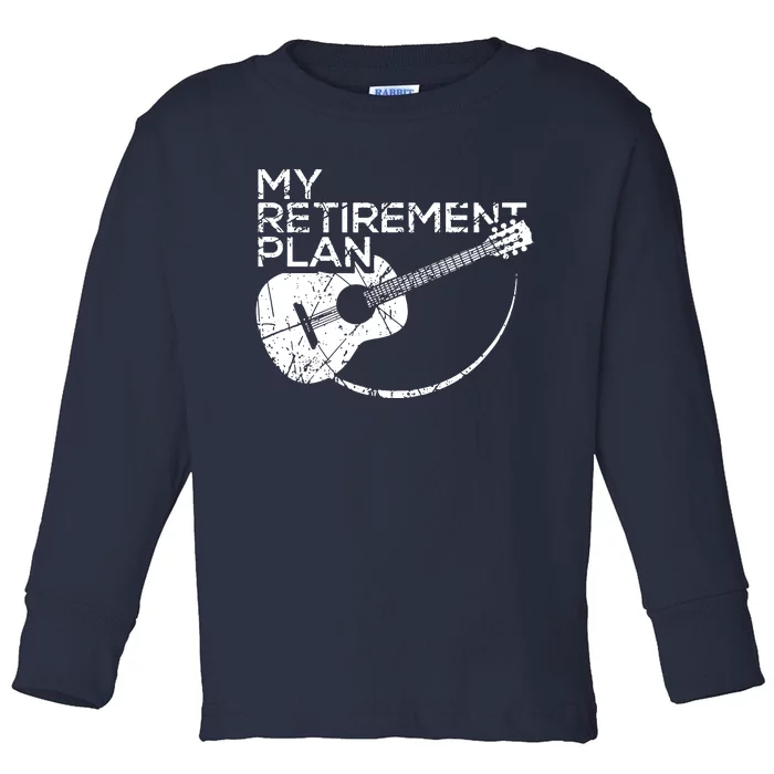 My Retirement Plan Guitar Toddler Long Sleeve Shirt