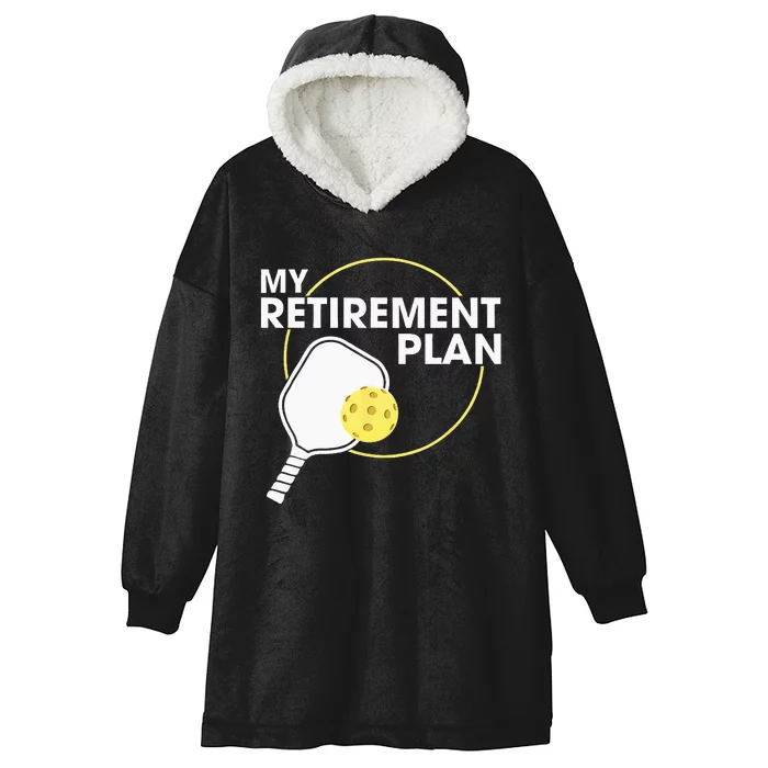 My Retirement Plan Funny Pickleball Slogan Gift Hooded Wearable Blanket