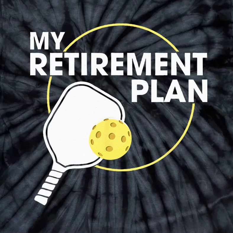 My Retirement Plan Funny Pickleball Slogan Gift Tie-Dye T-Shirt