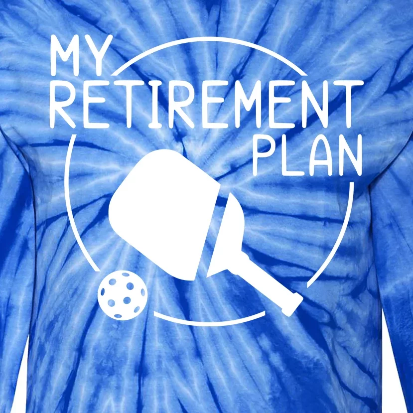 My Retirement Plan Pickleball Tie-Dye Long Sleeve Shirt