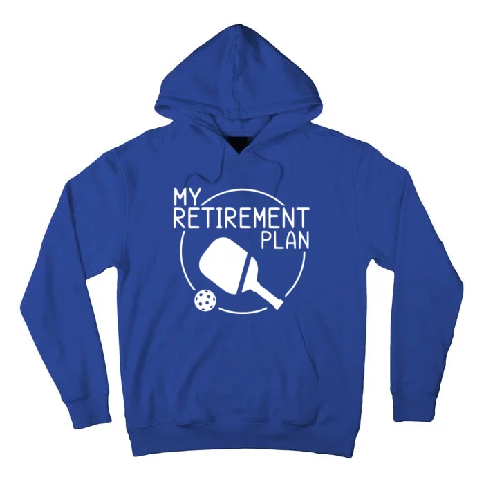 My Retirement Plan Pickleball Tall Hoodie