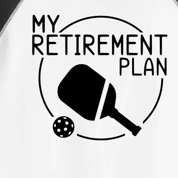 My Retirement Plan Pickleball Toddler Fine Jersey T-Shirt