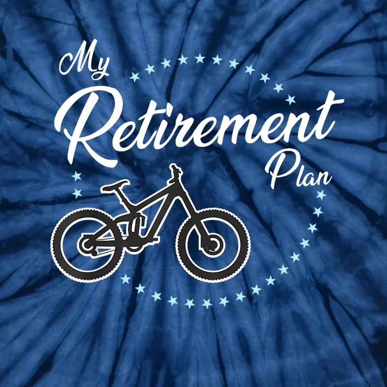 My Retirement Plan - Mountain Bike Tie-Dye T-Shirt