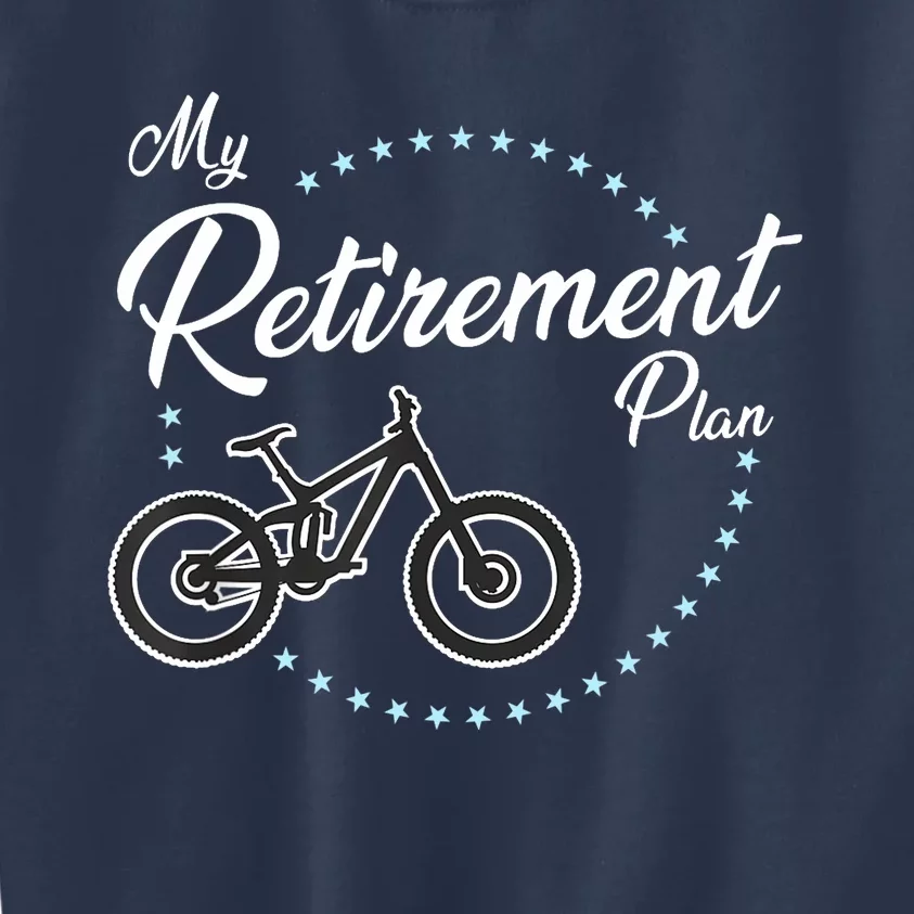 My Retirement Plan - Mountain Bike Kids Sweatshirt