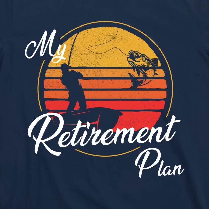 My Retirement Plan - Fishing T-Shirt