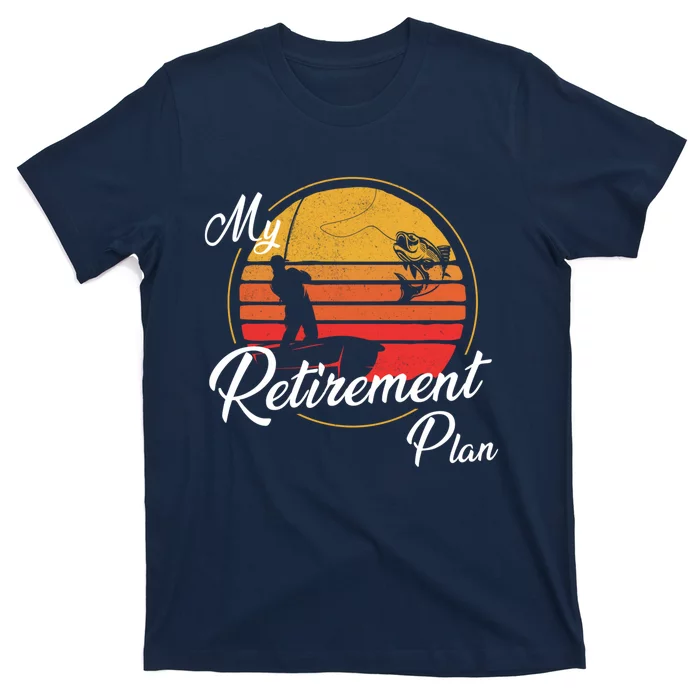 My Retirement Plan - Fishing T-Shirt