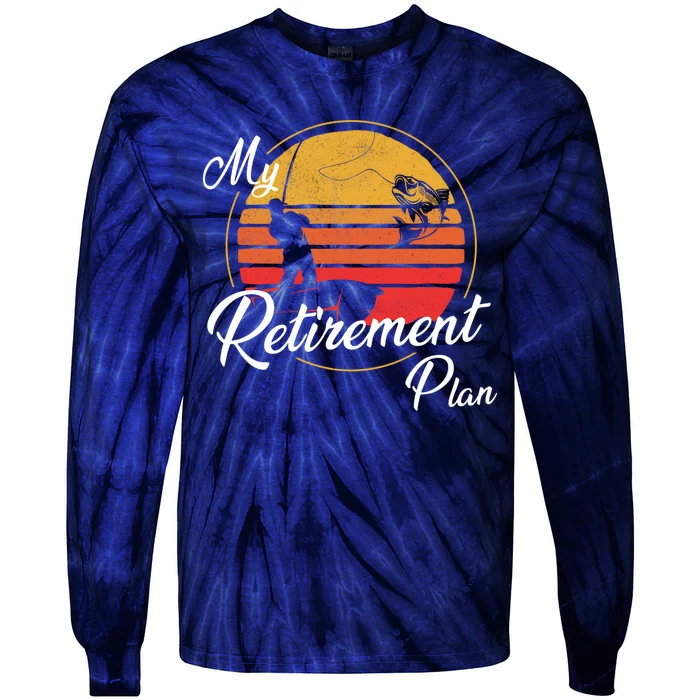 My Retirement Plan - Fishing Tie-Dye Long Sleeve Shirt