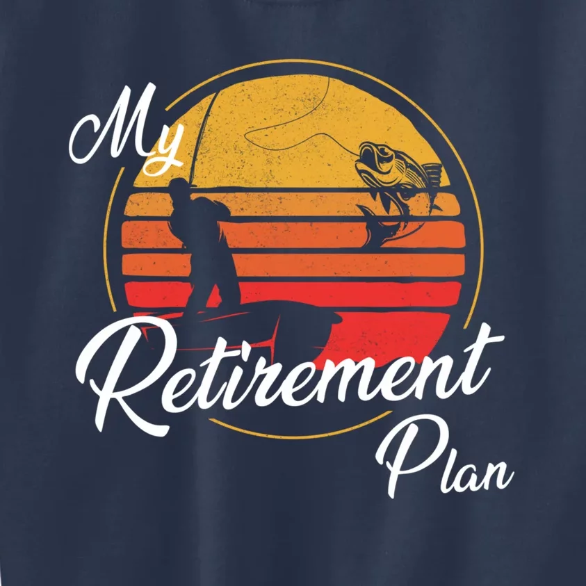 My Retirement Plan - Fishing Kids Sweatshirt