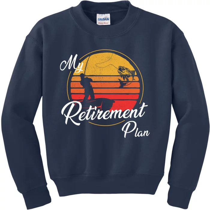 My Retirement Plan - Fishing Kids Sweatshirt