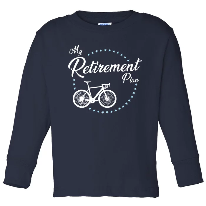 My Retirement Plan - Cycling Toddler Long Sleeve Shirt