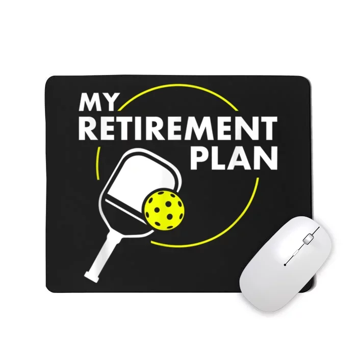 My RetireM.e.nt Plan Funny Pickleball Slogan Gift Mousepad