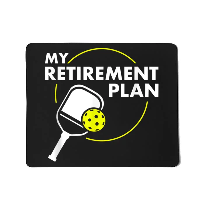 My RetireM.e.nt Plan Funny Pickleball Slogan Gift Mousepad