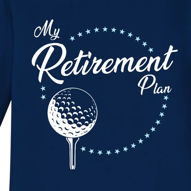 My Retirement Plan - Golf Baby Long Sleeve Bodysuit