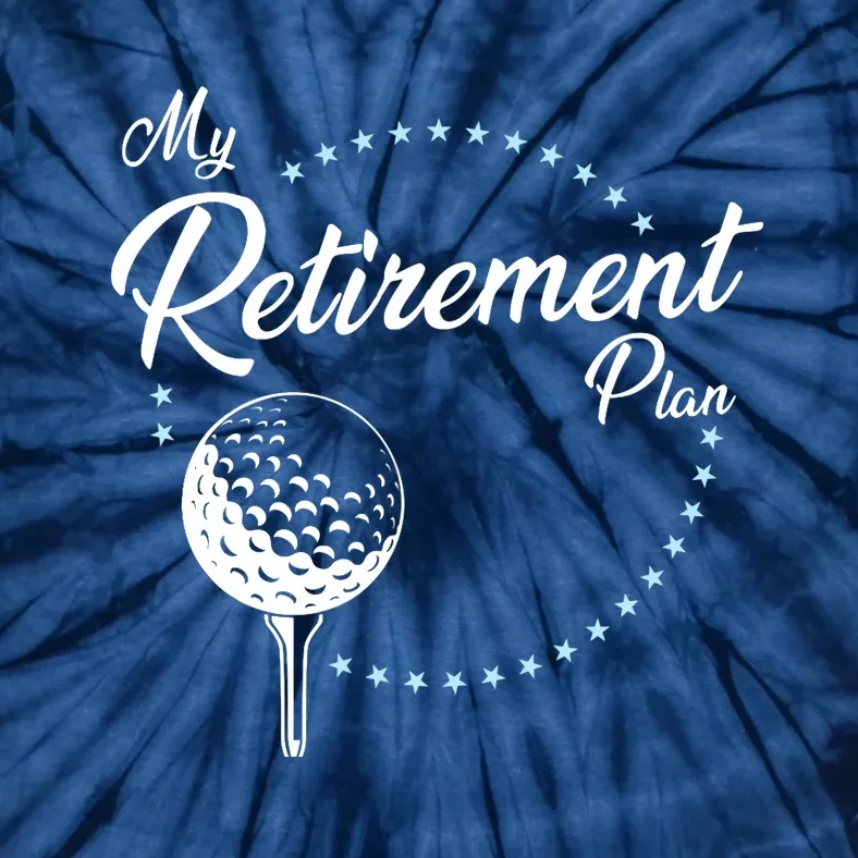 My Retirement Plan - Golf Tie-Dye T-Shirt