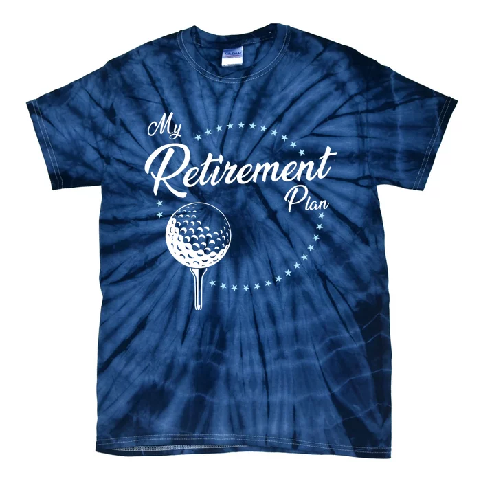 My Retirement Plan - Golf Tie-Dye T-Shirt