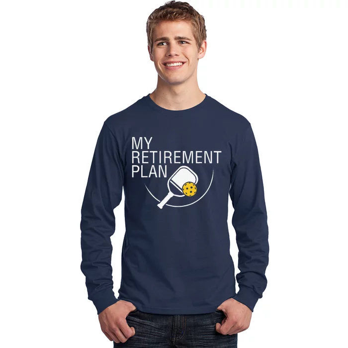 My Retirement Plan Funny Pickleball Long Sleeve Shirt