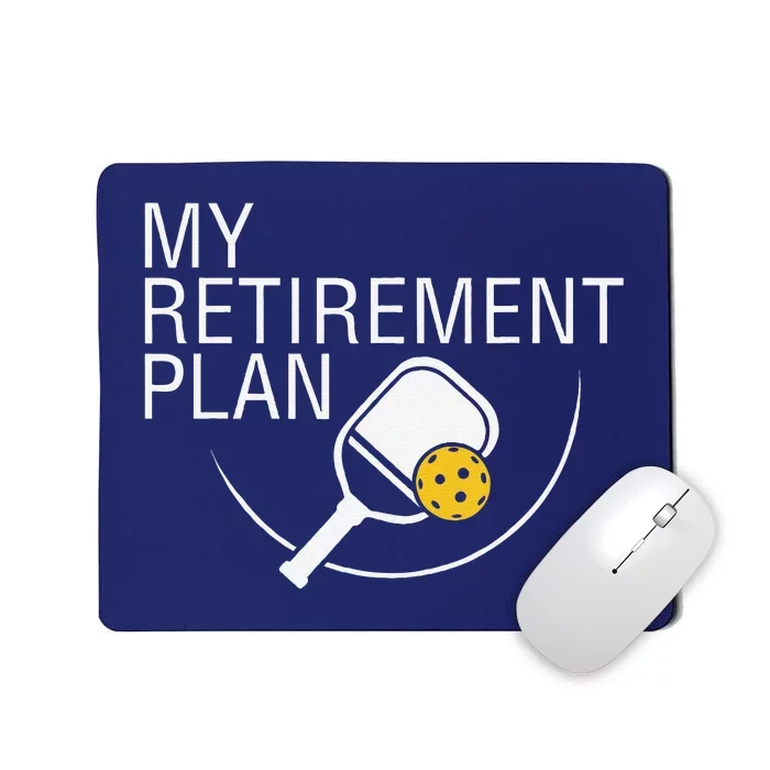 My Retirement Plan Funny Pickleball Mousepad