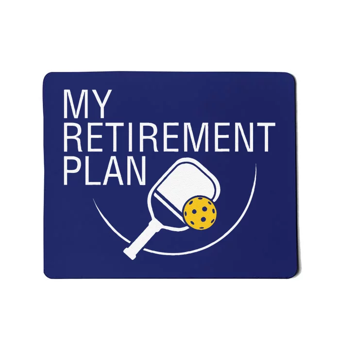 My Retirement Plan Funny Pickleball Mousepad